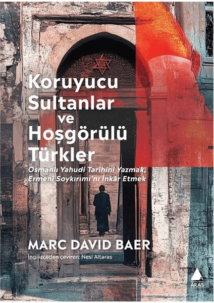 Koruyucu Sultanlar ve Hoşgörülü Türkler - Marc David Baer