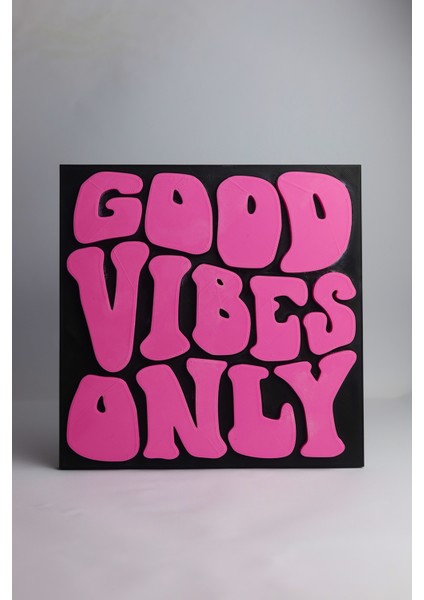 Good Vibes Only - 3 Boyutlu Tabela - 20cm X 20cm X 1.5cm