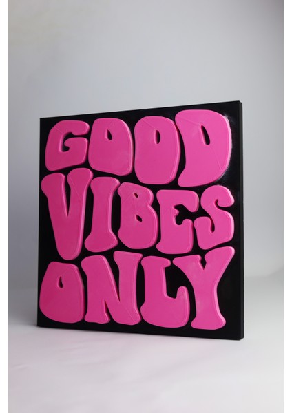 Good Vibes Only - 3 Boyutlu Tabela - 20cm X 20cm X 1.5cm