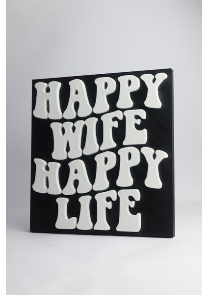 Happy Wife Happy Life - 3 Boyutlu Tabela - 19cm X 20cm X 1.5cm