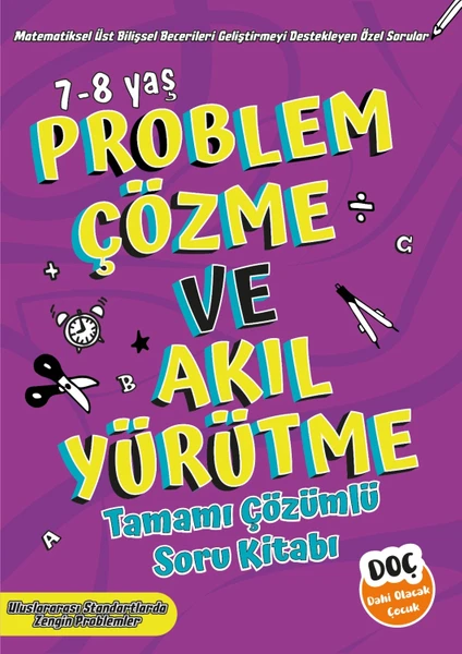 Dahi Olacak Çocuk Yayınları 7-8 Yaş Problem Çözme ve Akıl Yürütme Tamamı Çözümlü Soru Kitabı