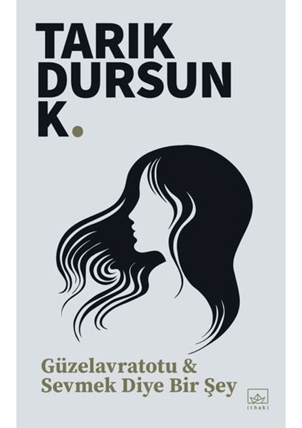 Güzelavratotu & Sevmek Diye Bir Şey - Tarık Dursun K.