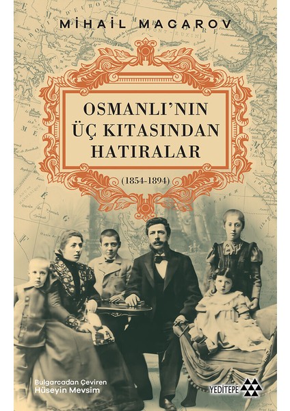 Osmanlı’nın Üç Kıtasından Hatıralar - Mihail Macarov