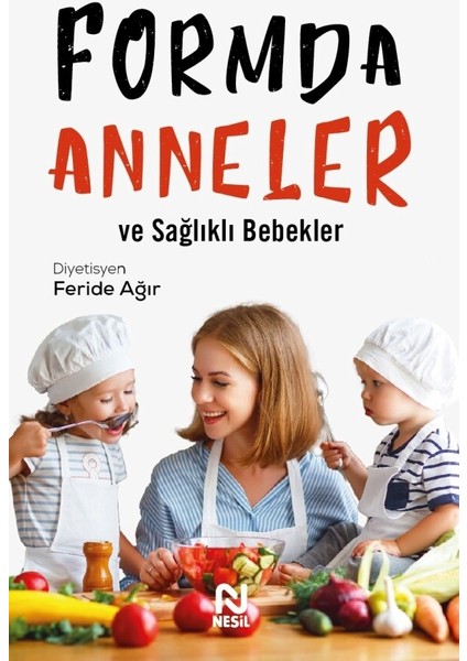 Formda Anneler ve Sağlıklı Bebekler - Feride Ağır