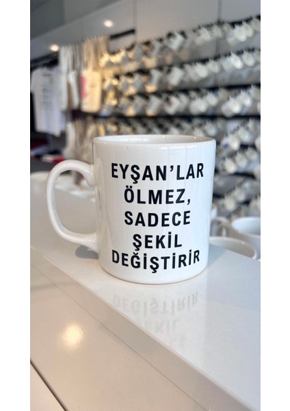 Eyşanlar Ölmez Baskılı Kupa Bardak ,