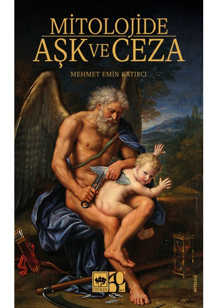 Mitolojide Aşk ve Ceza / Mehmet Emin Katırcı