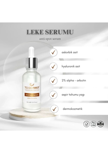 TO DO FIRST  Anti Spot Serum Vegan Cilt Tonu Eşitleyici Onarıcı Leke Karşıtı Aydınlatıcı Arbutin Leke Serumu