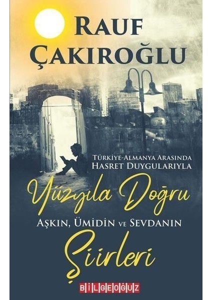 Yüzyıla Doğru - Aşkın Ümidin Sevdanın Şiirleri