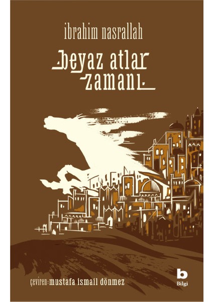 Beyaz Atlar Zamanı - İbrahim Nasrallah