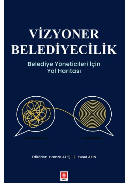Vizyoner Belediyecilik Belediye Yöneticileri İçin Yol Haritası - Hamza Ateş