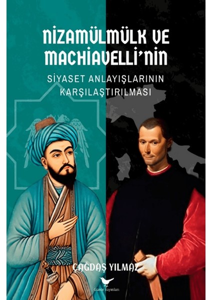 Nizamülmülk ve Machiavelli’nin Siyaset Anlayışlarının Karşılaştırılması - Çağdaş Yılmaz