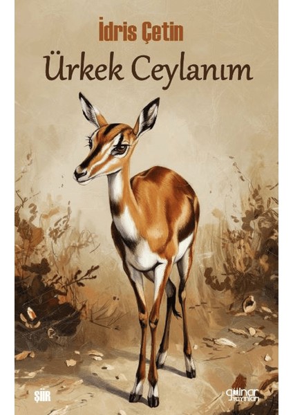 Ürkek Ceylanım - İdris Çetin