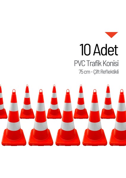 10 Adet PVC Trafik Konisi 75 cm Çift Reflektifli Trafik Dubası