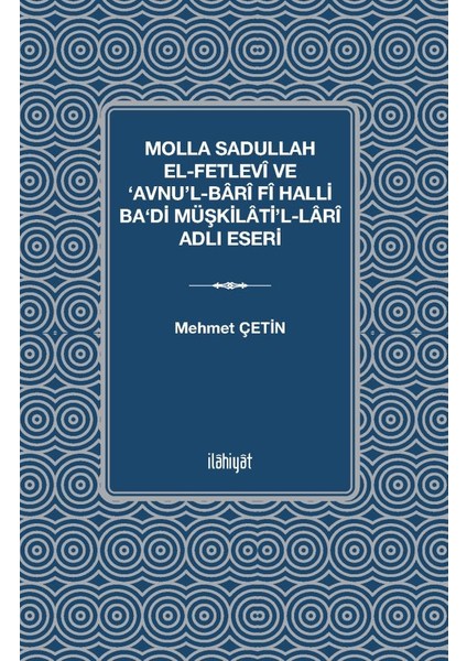 Molla Sadullah El Fetlevî ve ‘avnu'l Bârî Fî Halli Ba‘di Müşkilâti'l Lârî