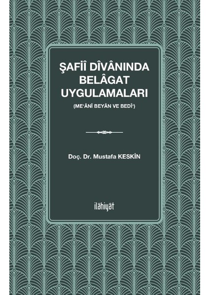 Şafiî Dîvânında Belâgat Uygulamaları (Me‘ânî Beyân ve Bedî‘)
