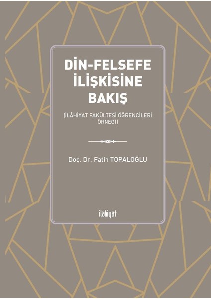 Din Felsefe Ilişkisine Bakış (Ilâhiyat Fakültesi Öğrencileri Örneği)