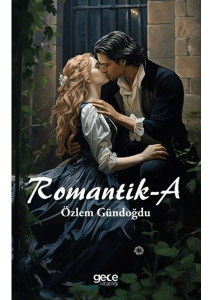 Romantik - A / Özlem Gündoğdu / Gece Kitaplığı / 9786254258015