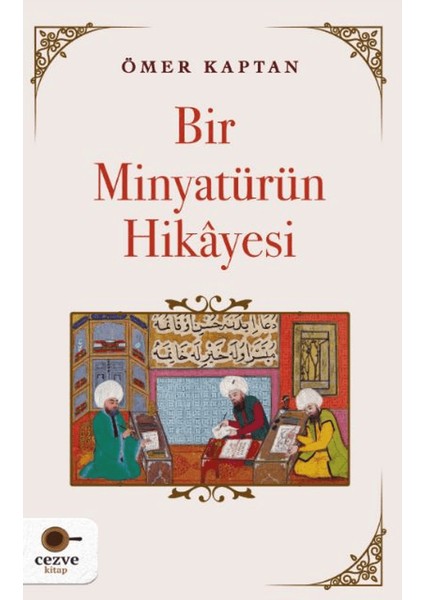 Bir Minyatürün Hikayesi – Ömer Kaptan