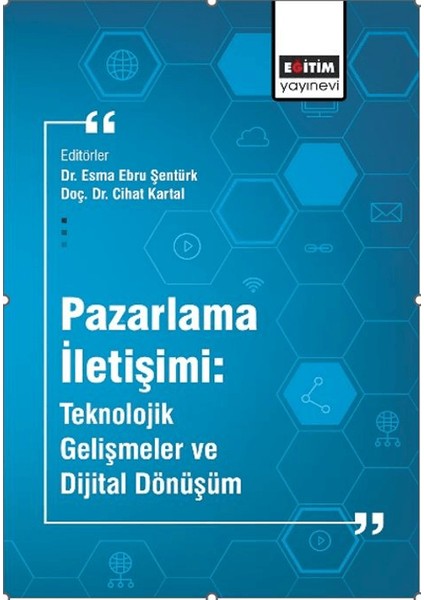Pazarlama İletişimi / Teknolojik Gelişmeler ve Dijital Dönüşüm - Esma Ebru Şentürk