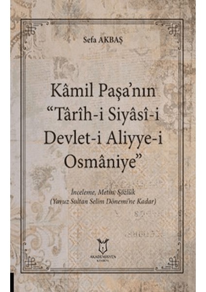 Kâmil Paşa’nın “tarih-I Siyasi-I Devlet-I Aliyye-I Osmaniye” - Sefa Akbaş