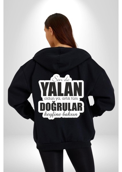 Sende Yalan Oldun Ya, Artık Tüm Doğrular Keyfine Baksın Yazılı Kadın Erkek Siyah Kapüşonlu Fermuarlı Baskılı Hırka Sweatshirt