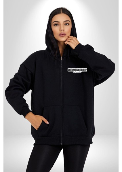Arkamda Konuştuğunuz Kadar Benimle Konuşmuyorsunuz Darılıyorum Bak Yazılı Kadın Erkek Siyah Kapüşonlu Fermuarlı Baskılı Hırka Sweatshirt