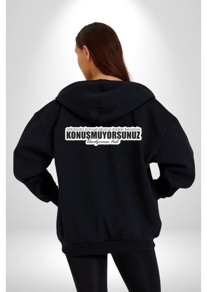 Arkamda Konuştuğunuz Kadar Benimle Konuşmuyorsunuz Darılıyorum Bak Yazılı Kadın Erkek Siyah Kapüşonlu Fermuarlı Baskılı Hırka Sweatshirt fırsatları