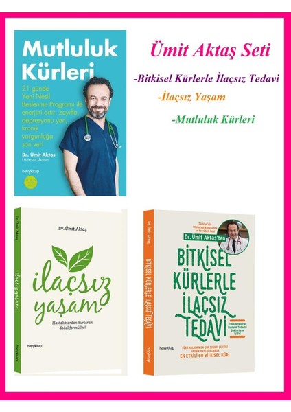 Ümit Aktaş Mutluluk Kürleri - Bitkisel Kürlerle İlaçsız Tedavi - İlaçsız Yaşam - 3 Kitap