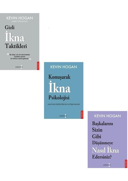 Gizli İkna Taktikleri - Konuşarak İkna Psikolojisi - Başkalarını Sizin Gibi Düşünmeye Nasıl İkna Edersiniz? - 3 Kitap - Kevin Hogan