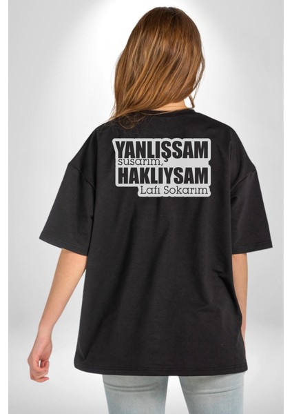 Yanlışsam Susarım, Haklıysam Lafı Sokarım Pamuklu Kadın Erkek Oversize Sırt Dijital Baskılı Siyah T-Shirt fiyatları