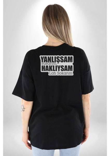 Yanlışsam Susarım, Haklıysam Lafı Sokarım Pamuklu Kadın Erkek Oversize Sırt Dijital Baskılı Siyah T-Shirt modelleri