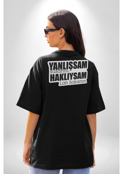 Yanlışsam Susarım, Haklıysam Lafı Sokarım Pamuklu Kadın Erkek Oversize Sırt Dijital Baskılı Siyah T-Shirt indirimleri