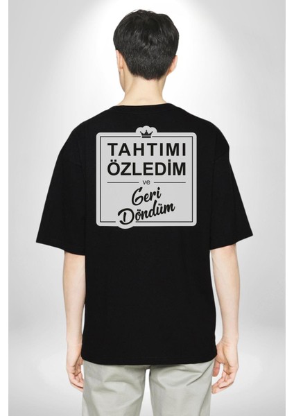 Tahtımı Özledim Ve Geri Döndüm Yazılı Pamuklu Kadın Erkek Oversize Sırt Dijital Baskılı Siyah T-Shirt modelleri