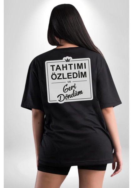 Tahtımı Özledim Ve Geri Döndüm Yazılı Pamuklu Kadın Erkek Oversize Sırt Dijital Baskılı Siyah T-Shirt indirimleri