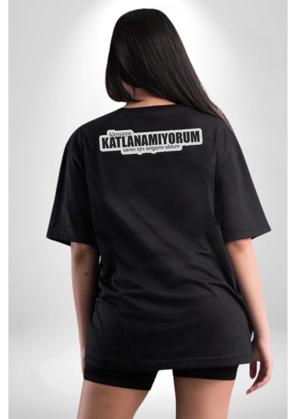 Kimseye Katlanamıyorum Senin Için Origami Oldum Yazılı Pamuklu Kadın Erkek Oversize Sırt Dijital Baskılı Siyah T-Shirt modelleri