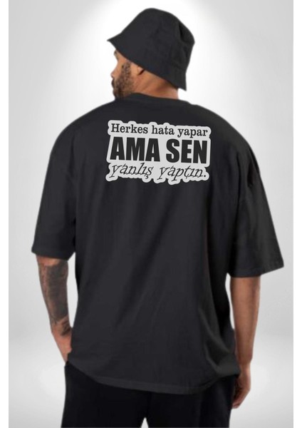 Herkes Hata Yapar Ama Sen Yanlış Yaptın Yazılı Pamuklu Kadın Erkek Oversize Sırt Dijital Baskılı Siyah T-Shirt fiyatları