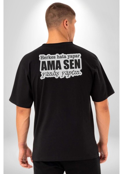 Herkes Hata Yapar Ama Sen Yanlış Yaptın Yazılı Pamuklu Kadın Erkek Oversize Sırt Dijital Baskılı Siyah T-Shirt modelleri