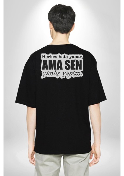 Herkes Hata Yapar Ama Sen Yanlış Yaptın Yazılı Pamuklu Kadın Erkek Oversize Sırt Dijital Baskılı Siyah T-Shirt indirimleri