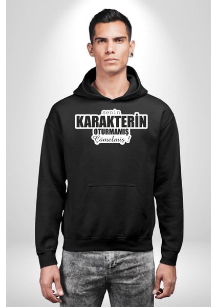 Senin Karakterin Oturmamış Çömelmiş Yazılı Kadın Erkek Siyah Kapüşonlu Sweatshirt Hoodie