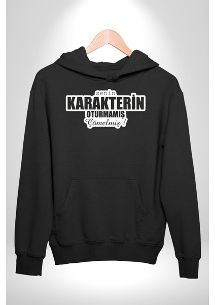 Senin Karakterin Oturmamış Çömelmiş Yazılı Kadın Erkek Siyah Kapüşonlu Sweatshirt Hoodie