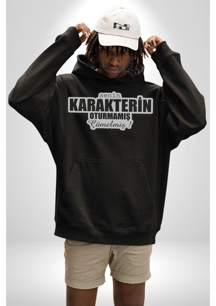 Senin Karakterin Oturmamış Çömelmiş Yazılı Kadın Erkek Siyah Kapüşonlu Sweatshirt Hoodie