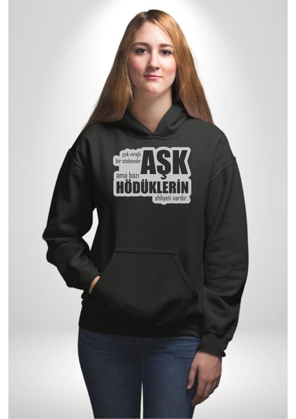 Çok Virajlı Bir Otabandır Aşk, Ama Bazı Hödüklerin Ehliyeti Vardır Yazılı Kadın Erkek Siyah Kapüşonlu Sweatshirt Hoodie
