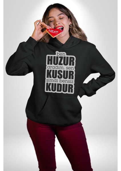Ben Huzur Aradım, Sen Kusur Şimdi Bensiz Kudur Yazılı Kadın Erkek Siyah Kapüşonlu Sweatshirt Hoodie