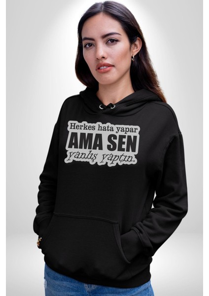 Herkes Hata Yapar Ama Sen Yanlış Yaptın Yazılı Kadın Erkek Siyah Kapüşonlu Sweatshirt Hoodie