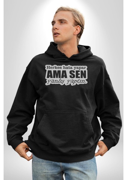 Herkes Hata Yapar Ama Sen Yanlış Yaptın Yazılı Kadın Erkek Siyah Kapüşonlu Sweatshirt Hoodie fiyatları