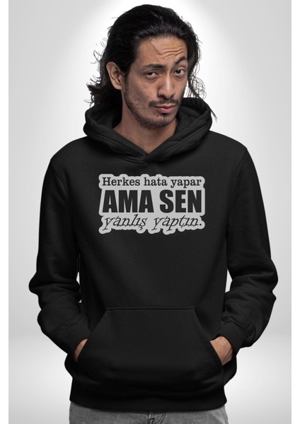 Herkes Hata Yapar Ama Sen Yanlış Yaptın Yazılı Kadın Erkek Siyah Kapüşonlu Sweatshirt Hoodie indirimleri