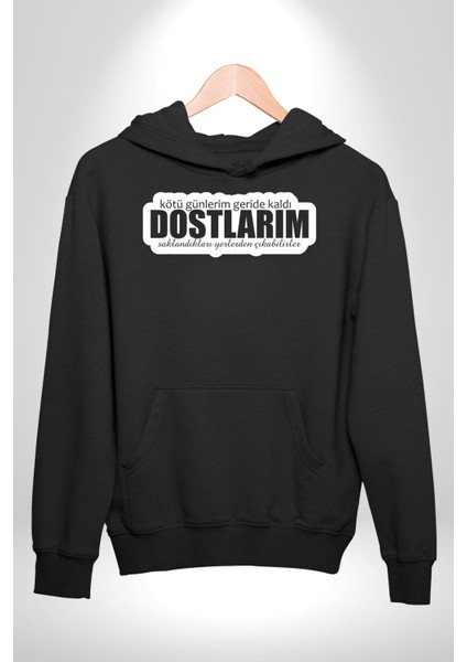 Kötü Günlerim Geride Kaldı Dostlarım Saklandıkları Yerden Çıkabilirler Yazılı Kadın Erkek Siyah Kapüşonlu Sweatshirt Hoodie