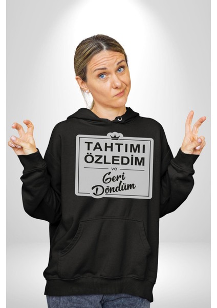Tahtımı Özledim ve Geri Döndüm Yazılı Kadın Erkek Siyah Kapüşonlu Sweatshirt Hoodie