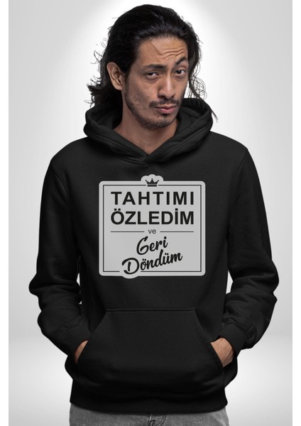 Tahtımı Özledim ve Geri Döndüm Yazılı Kadın Erkek Siyah Kapüşonlu Sweatshirt Hoodie