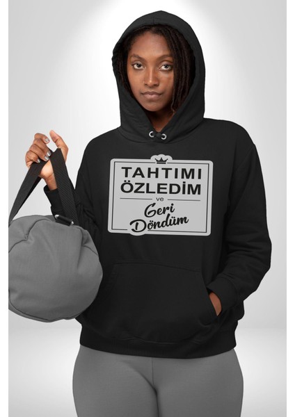 Tahtımı Özledim ve Geri Döndüm Yazılı Kadın Erkek Siyah Kapüşonlu Sweatshirt Hoodie